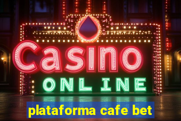 plataforma cafe bet